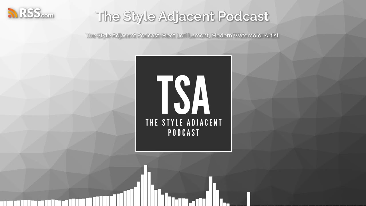 The Style Adjacent Podcast-Meet Lori Lamont, Modern Watercolor Artist