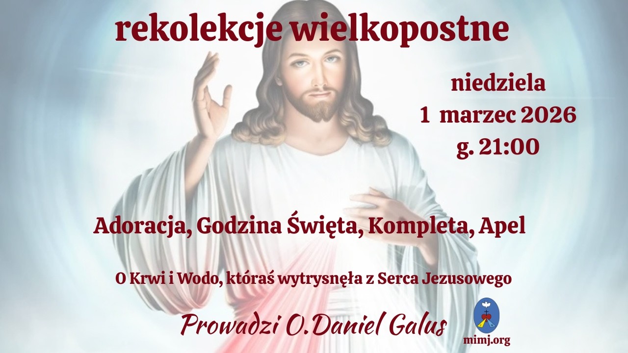 Rekolekcje: Adoracja, Godzina Św. Kompleta, Apel. Transmisja Online Czatachowa. 28.02.2026  g. 20:00