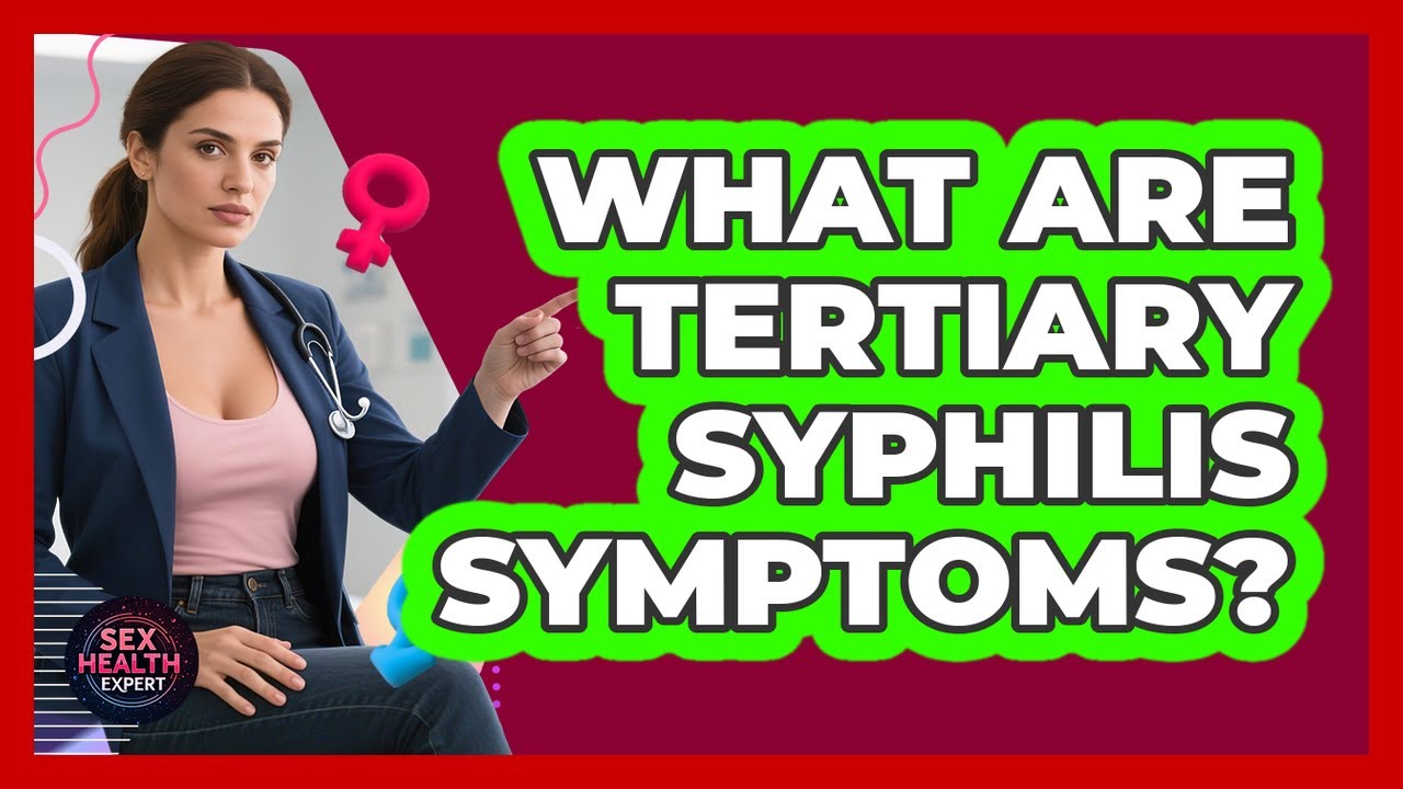 What Are Tertiary Syphilis Symptoms?