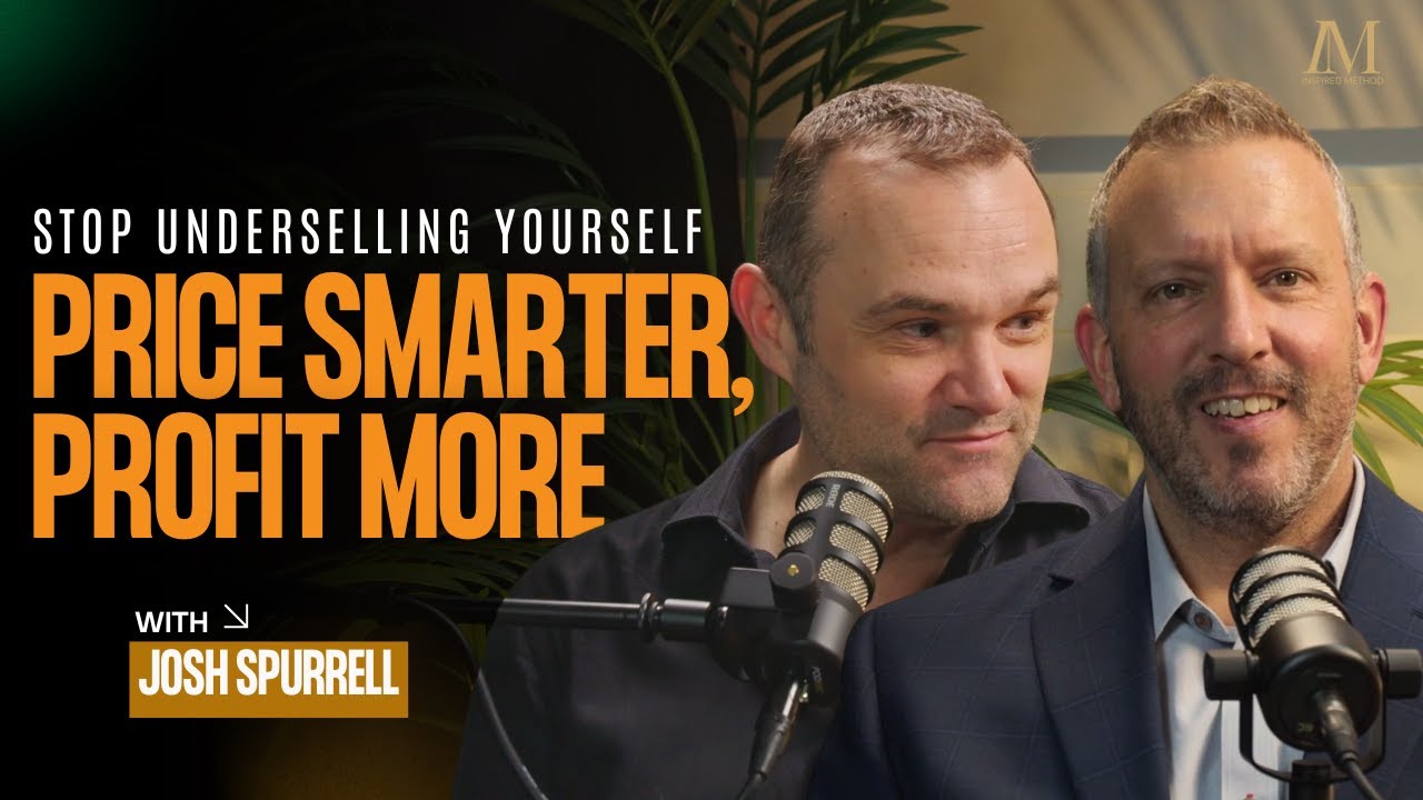 Stop Underselling Yourself: Price Smarter, Profit More Inspired Method with Josh Spurrell