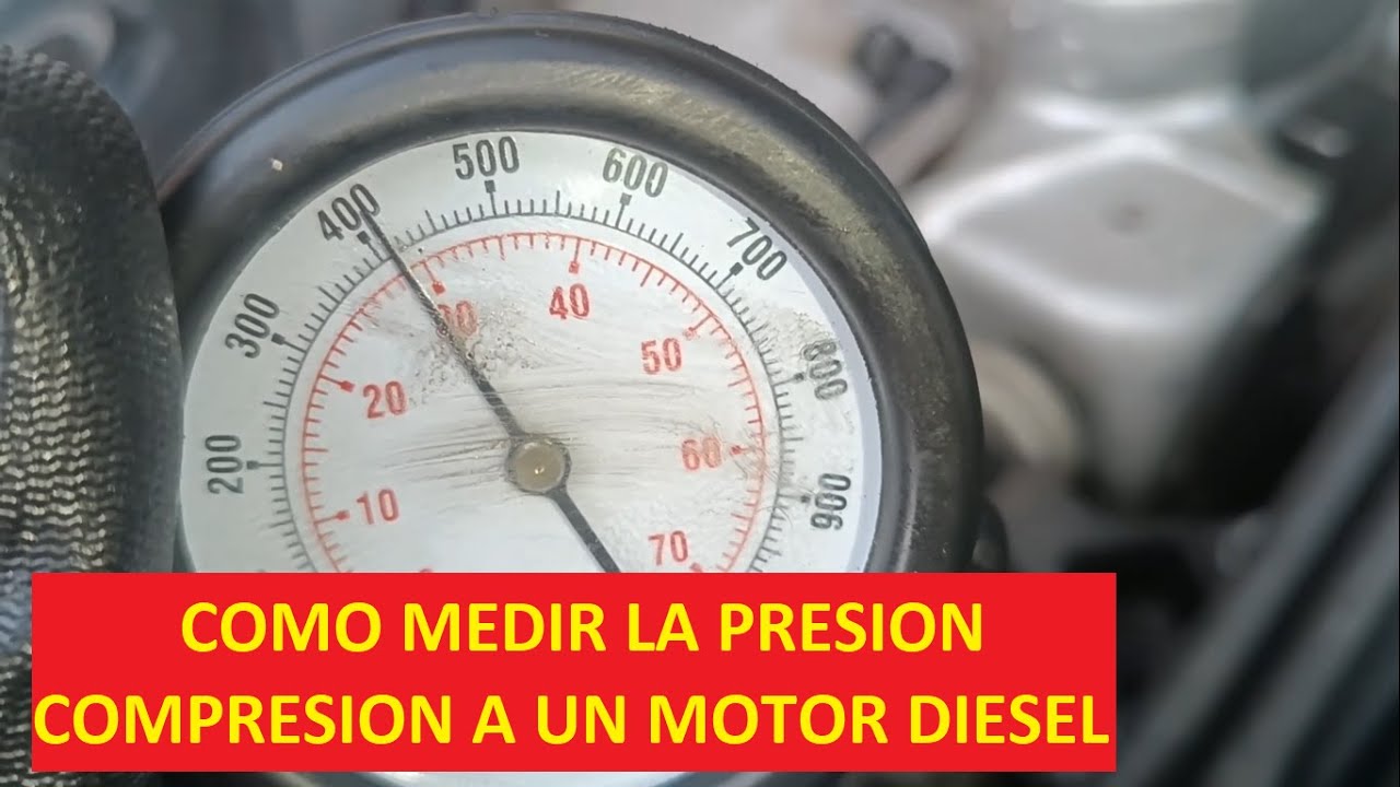 MEDIR COMPRESION EN MOTOR DIESEL ¿CÓMO HACERLO?