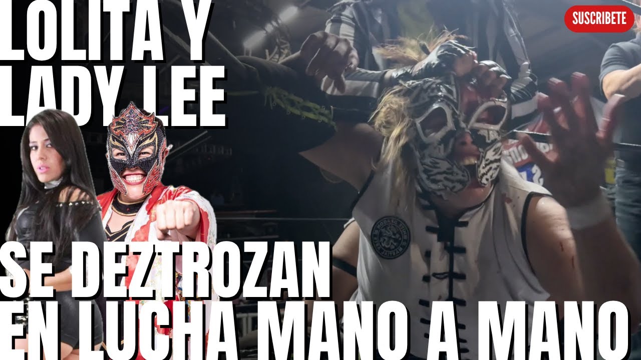 Lolita y Lady Lee SE DESTROZAN en Lucha MANO A MANO.