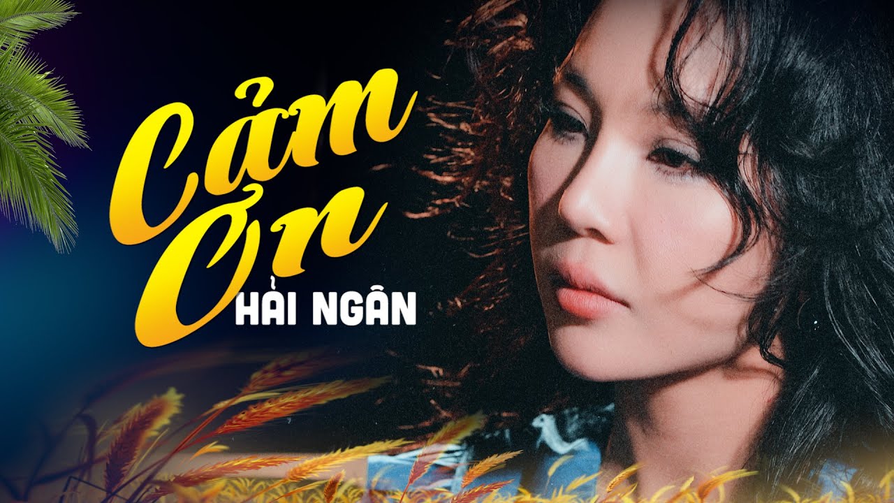 Nhạc Lính Bất Hủ || Cảm Ơn - Hải Ngân #haingan #bolero #nhacbolero #musicvideo #nhaclinh