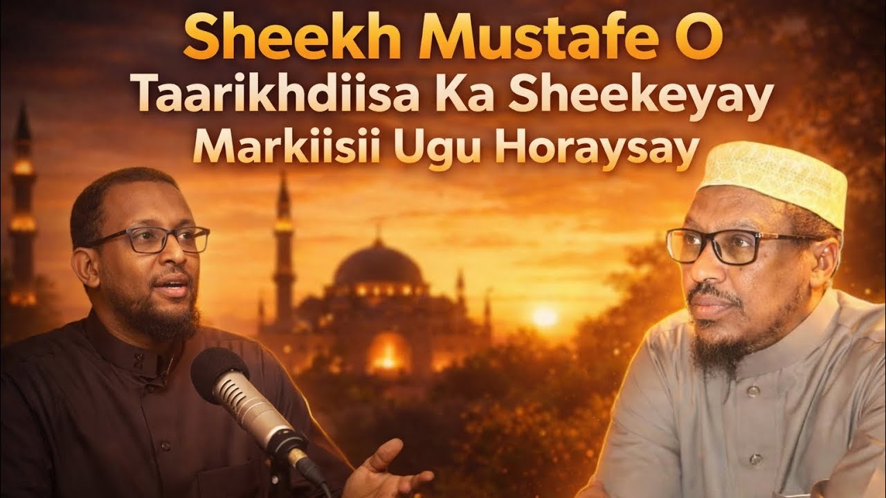 Taariikh | Sheekh Mustafe O Tariikh diisa Ka sheekeeyay 
