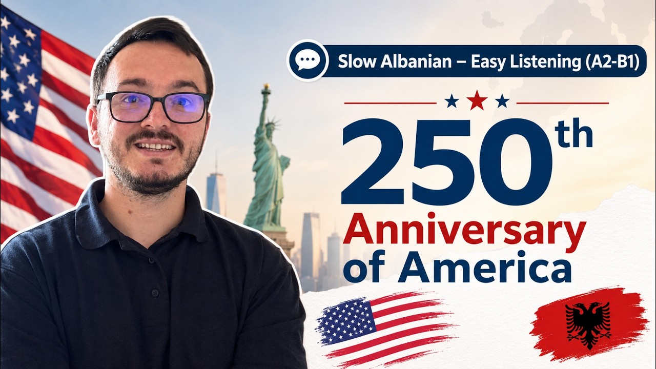 Slow Albanian &ndash; Easy Listening (A2&ndash;B1) | 250th Anniversary of America 🇺🇸🇦🇱