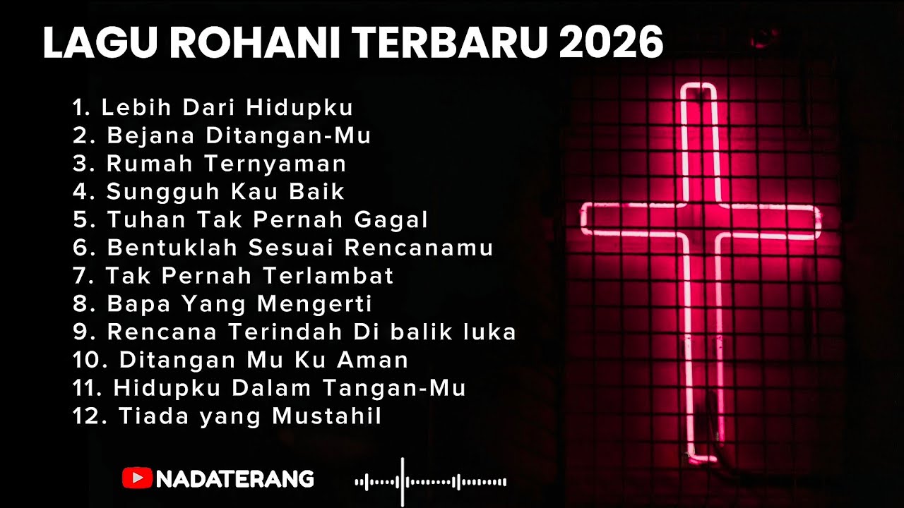 Lagu Rohani Terbaru 2026 - Kumpulan Lagu Rohani Pilihan Terbaik 