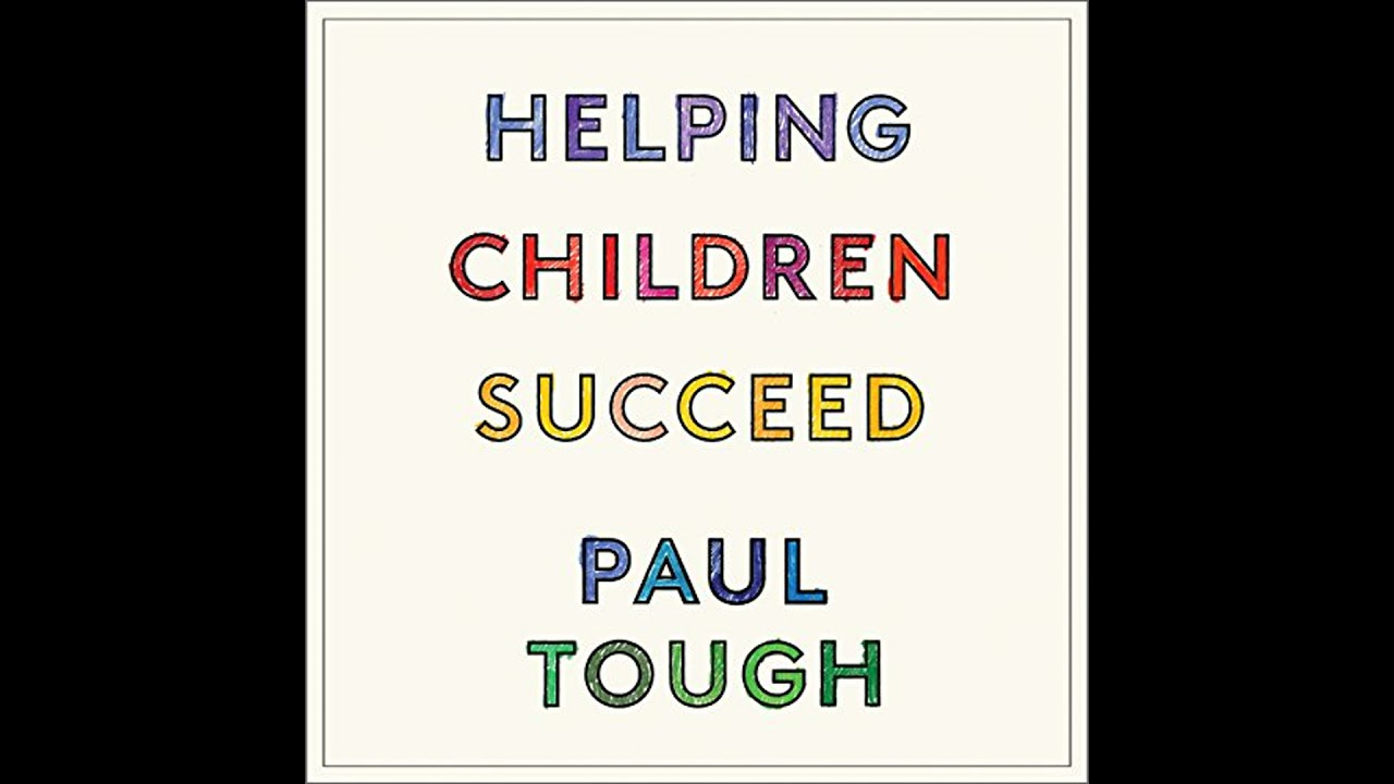Helping Children Succeed: What Works and Why by Paul Tough | Full Audiobook