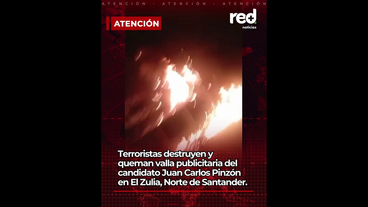 En llamas: DESTRUYEN valla publicitaria del candidato JUAN CARLOS PINZ&Oacute;N en Norte de Santander