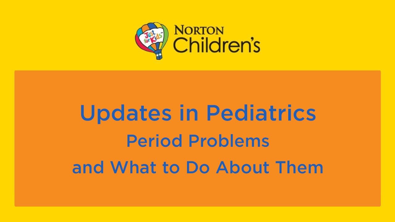Updates in Pediatrics: Period Problems and What To Do About Them