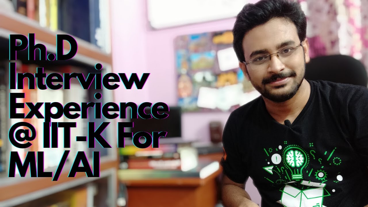 Ph.D. Interview Experience at IIT-Kanpur | 2021-Fall |Machine Learning and Artificial Intelligence |