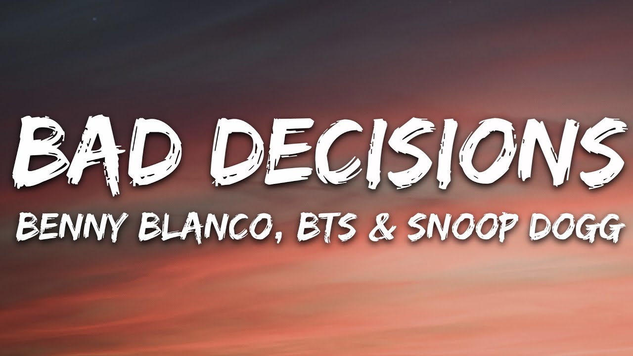 benny blanco, BTS & Snoop Dogg - Bad Decisions (Lyrics)
