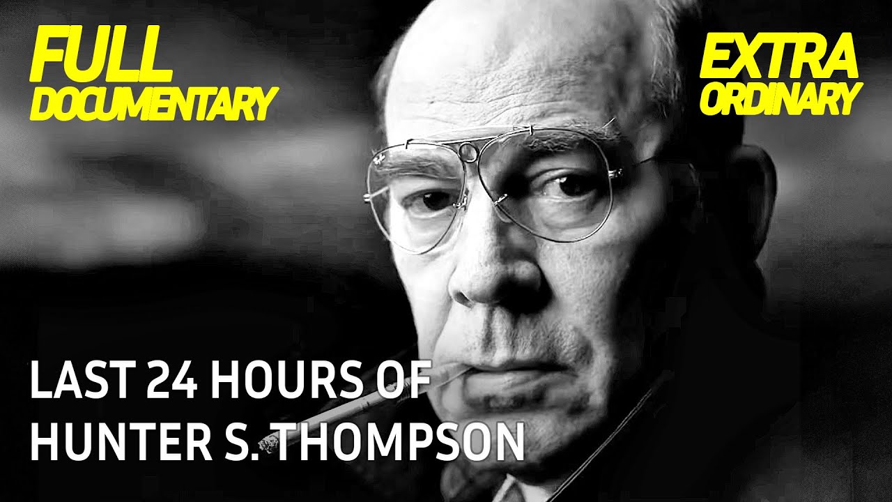 Hunter S. Thompson Final 24 Hours | Extraordinary Documentary