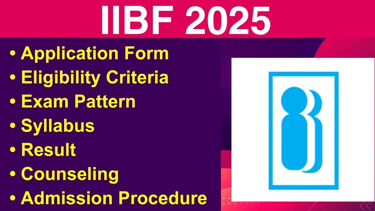 IIBF 2025 - Application form, Eligibility Criteria, Exam Date, Syllabus, Counseling
