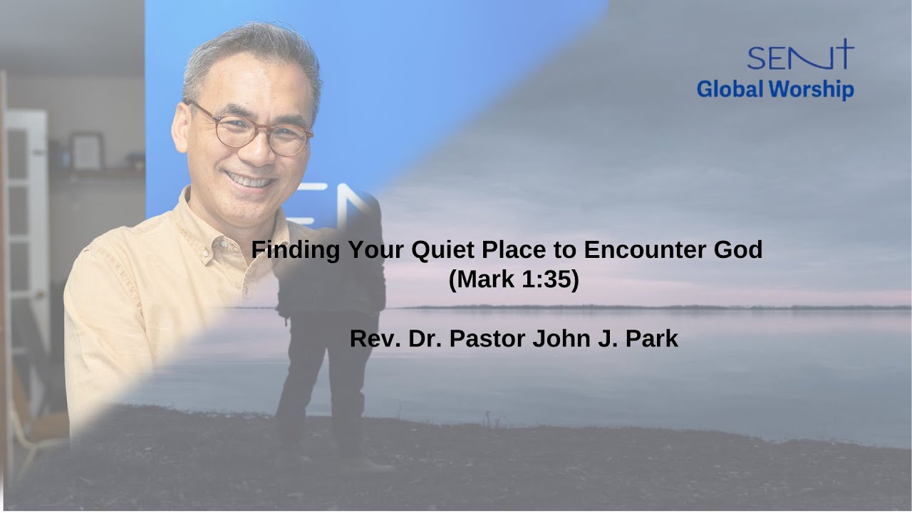 Finding Your Quiet Place to Encounter God  (Mark 1:35)