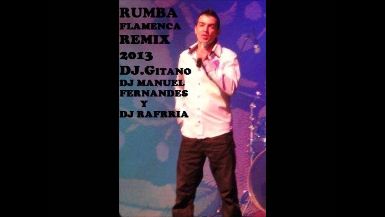Rumba Flamenca Y Me Provocas Remix 2013 Dj.Gitano Dj Manuel Fernandes & Dj Rafrria