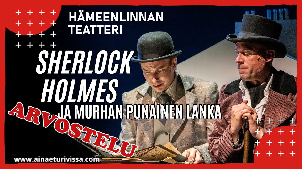 Sherlock Holmes ja murhan punainen lanka (Hämeenlinnan Teatteri) - arvostelu #33