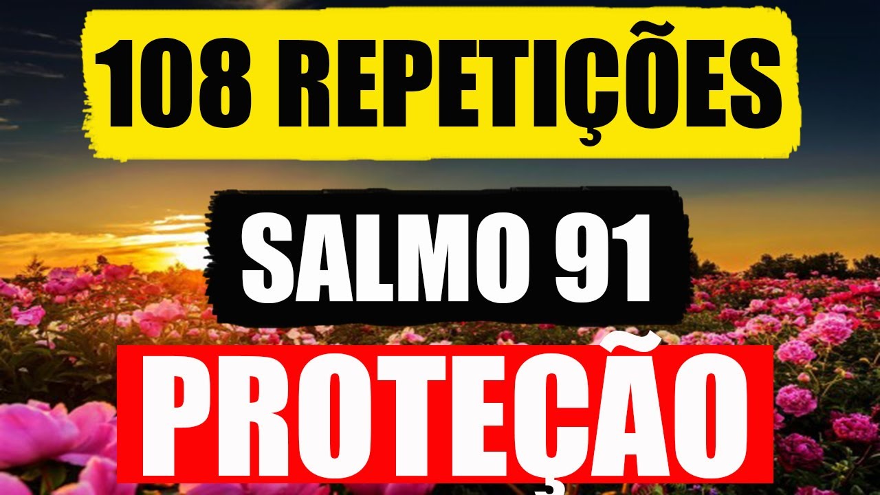 108 REPETIÇÕES DO SALMO 91 - PROTEÇÃO