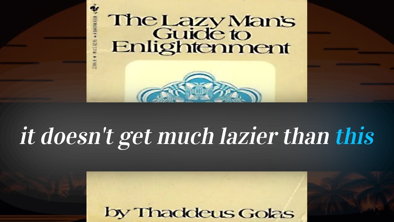 the lazy man's guide to enlightenment 💺🥱 (audiobook)