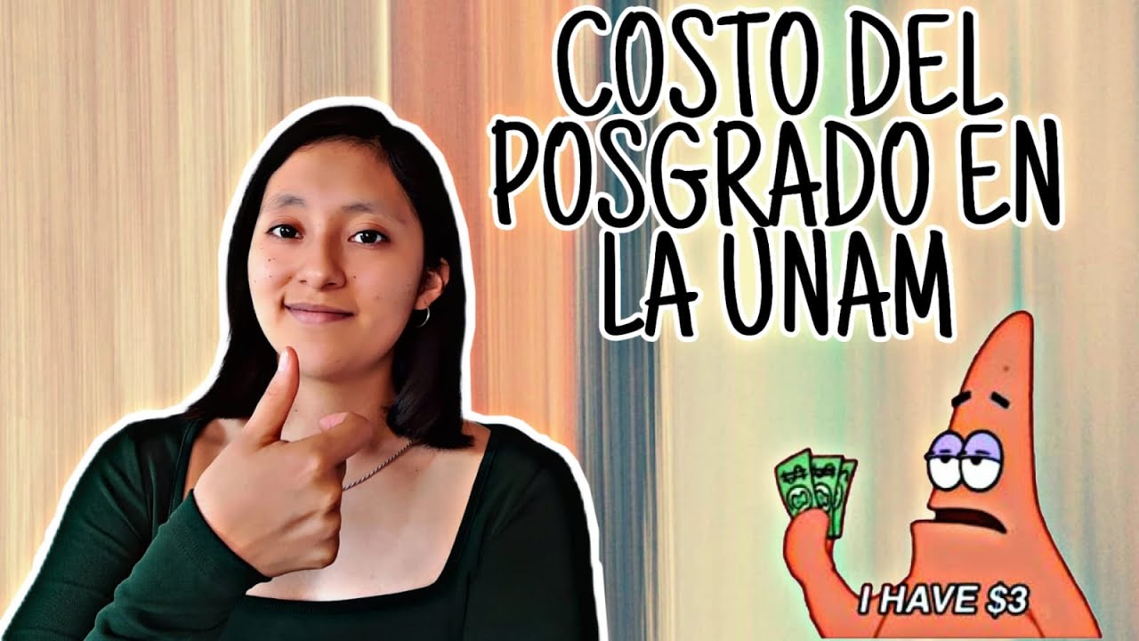 😶Esto cuesta estudiar un POSGRADO en la UNAM