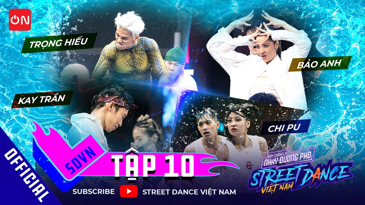 STREET DANCE VIỆT NAM TẬP 10 - Tứ Kết gay cấn,Chi Pu gội đầu trên sàn đấu,Bảo Anh tung chiêu bất ngờ