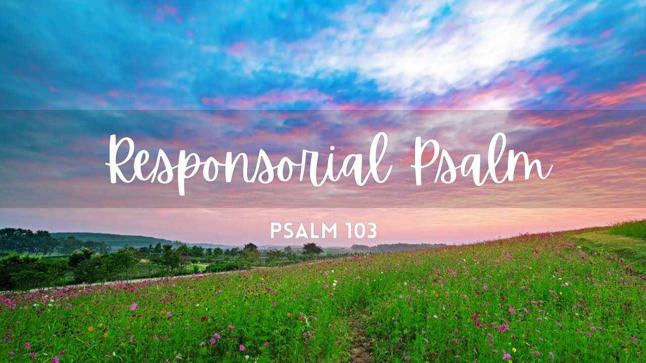 Responsorial Psalm - The Lord is Merciful  and Gracious - Psalm 103 | February 23, 2025