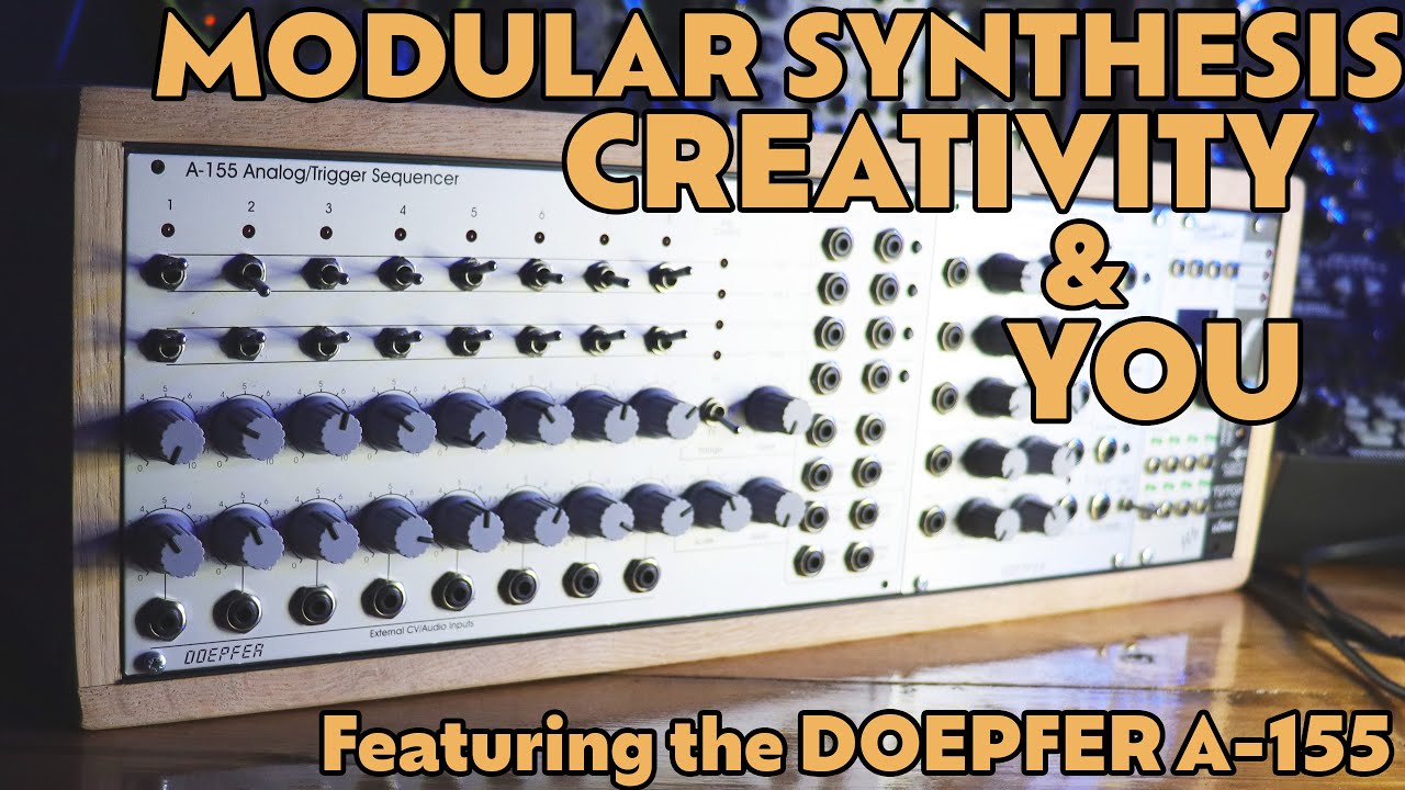 Modular Synthesis, Creative Spaces, and You | Featuring the Doepfer A-155