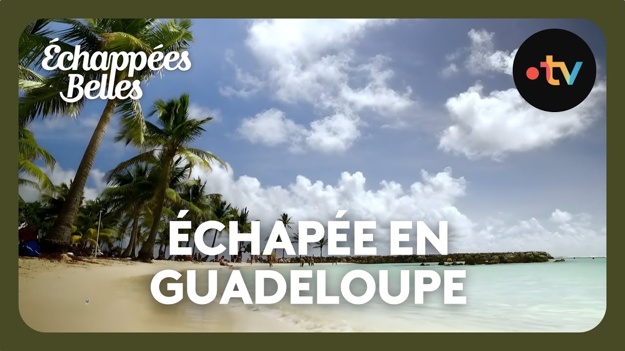 Guadeloupe, l'île aux belles eaux - Échappées belles