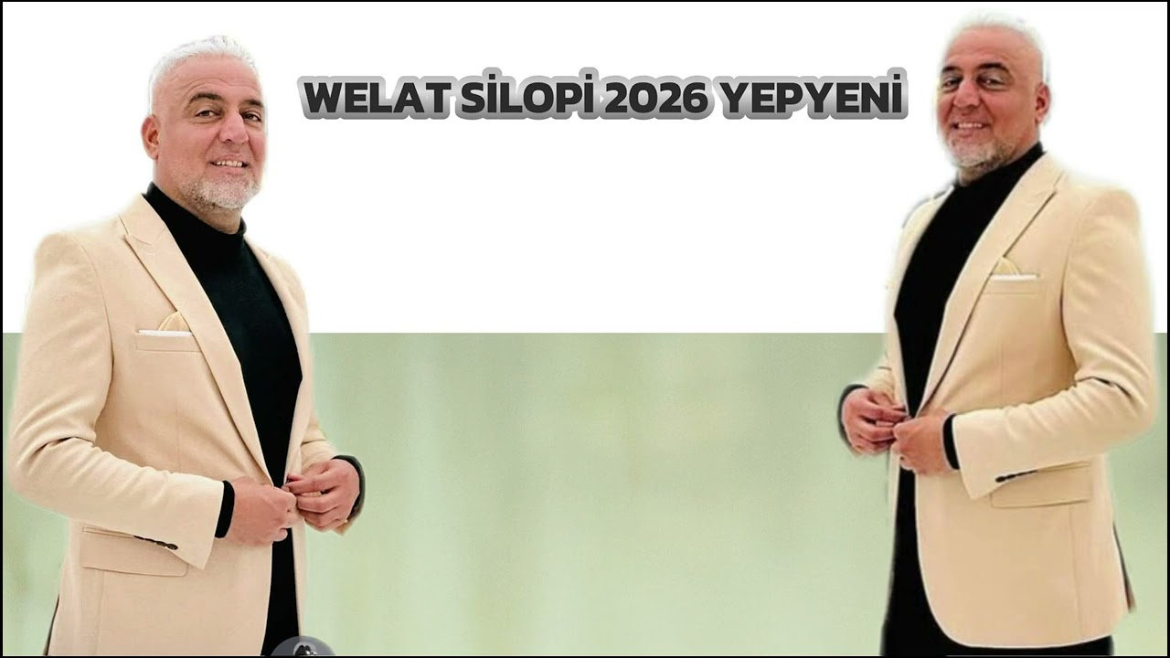 WELAT SİLOPİ 2026 YEPYENİ ŞARKILAR NEW NÜ 