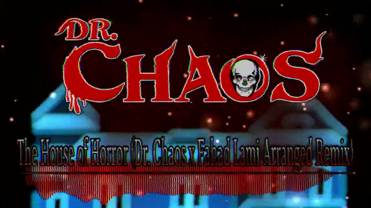 The House of Horror (Dr. Chaos x Fahad Lami Arranged Remix)