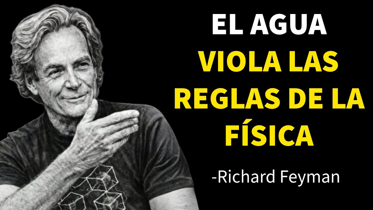 El Agua VIOLA las Reglas de la Física - La Respuesta Inquietante de Feynman | Richard Feynman