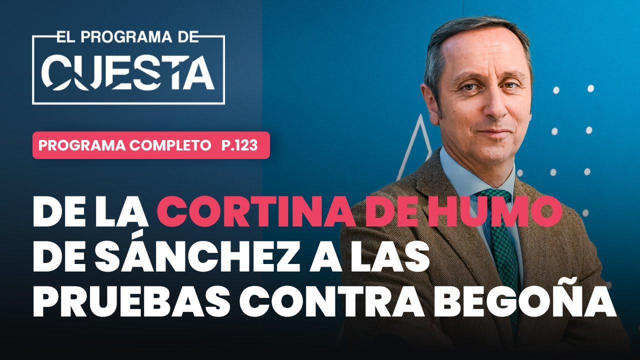 El Programa de Cuesta: de la cortina de humo de S&aacute;nchez al juicio contra Bego&ntilde;a