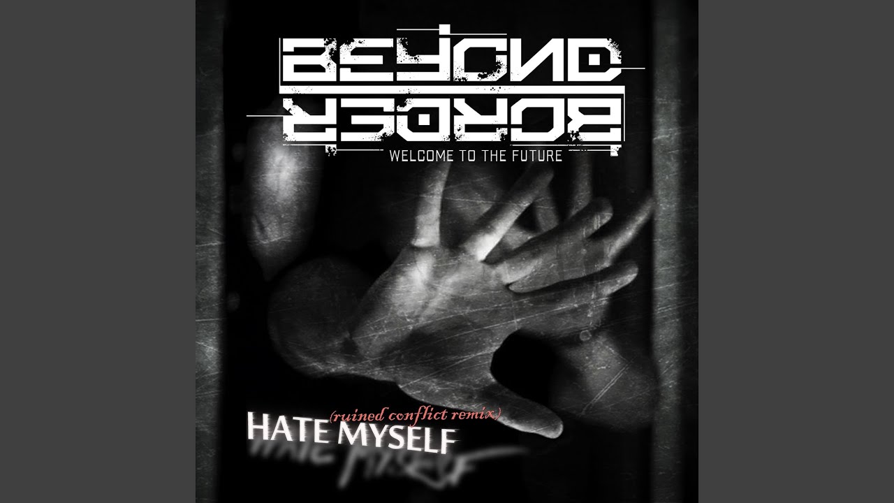 Hate Myself (Ruined Conflict Remix)