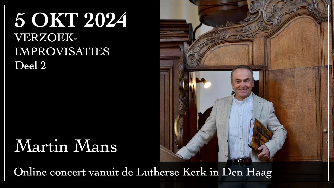 Improvisaties op verzoek (2) - Martin Mans bespeelt het orgel van de Lutherse Kerk in Den Haag