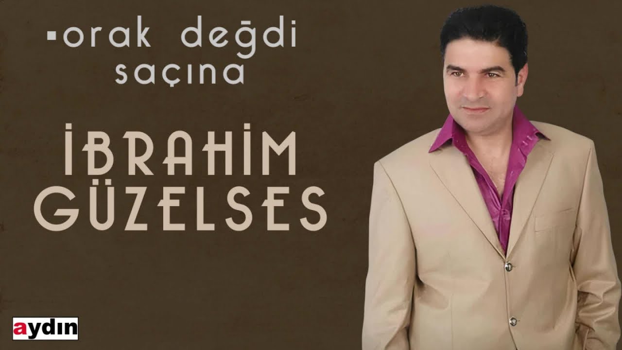 İbrahim Güzelses - Orak Değdi Saçına (2021 © Aydın Müzik)
