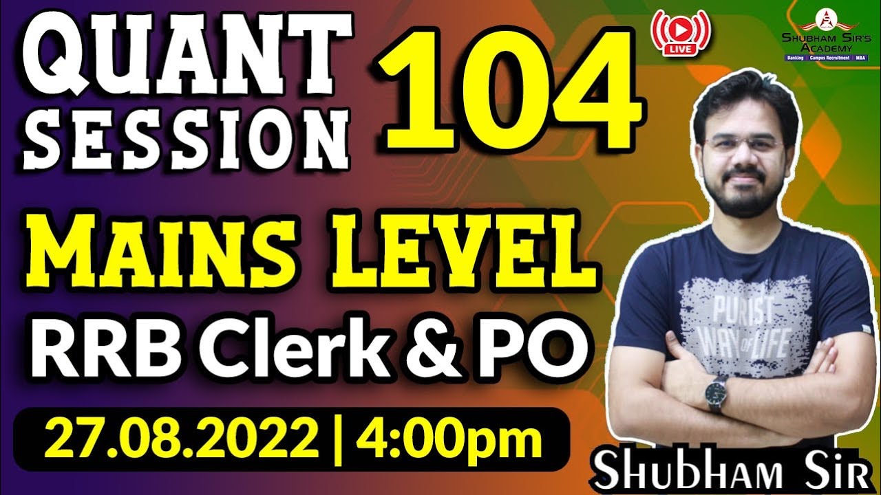 QUANT SESSION 104 | Mains Level | RRB Clerk & PO | 27.08.2022 | Shubham Sir #SSA #banking #RRB #PO