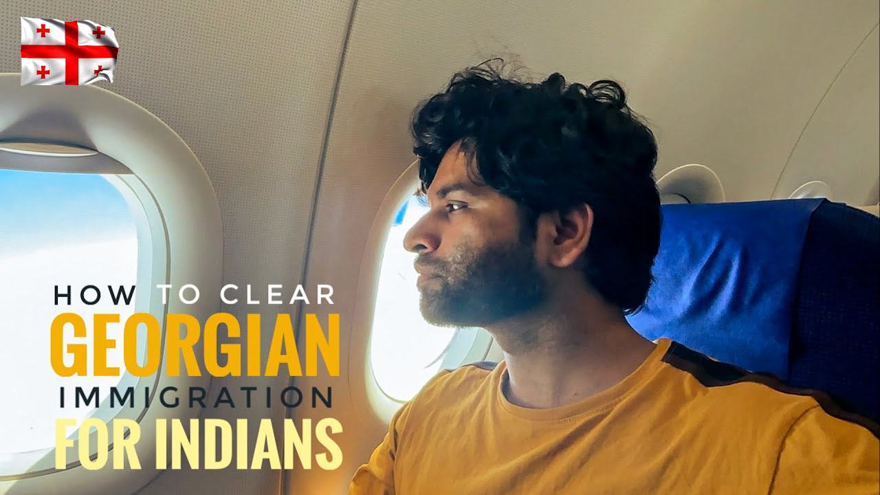 Georgia Immigration For Indians - How to Clear Immigration (Step by Step Guide) | Mumbai to Tbilisi