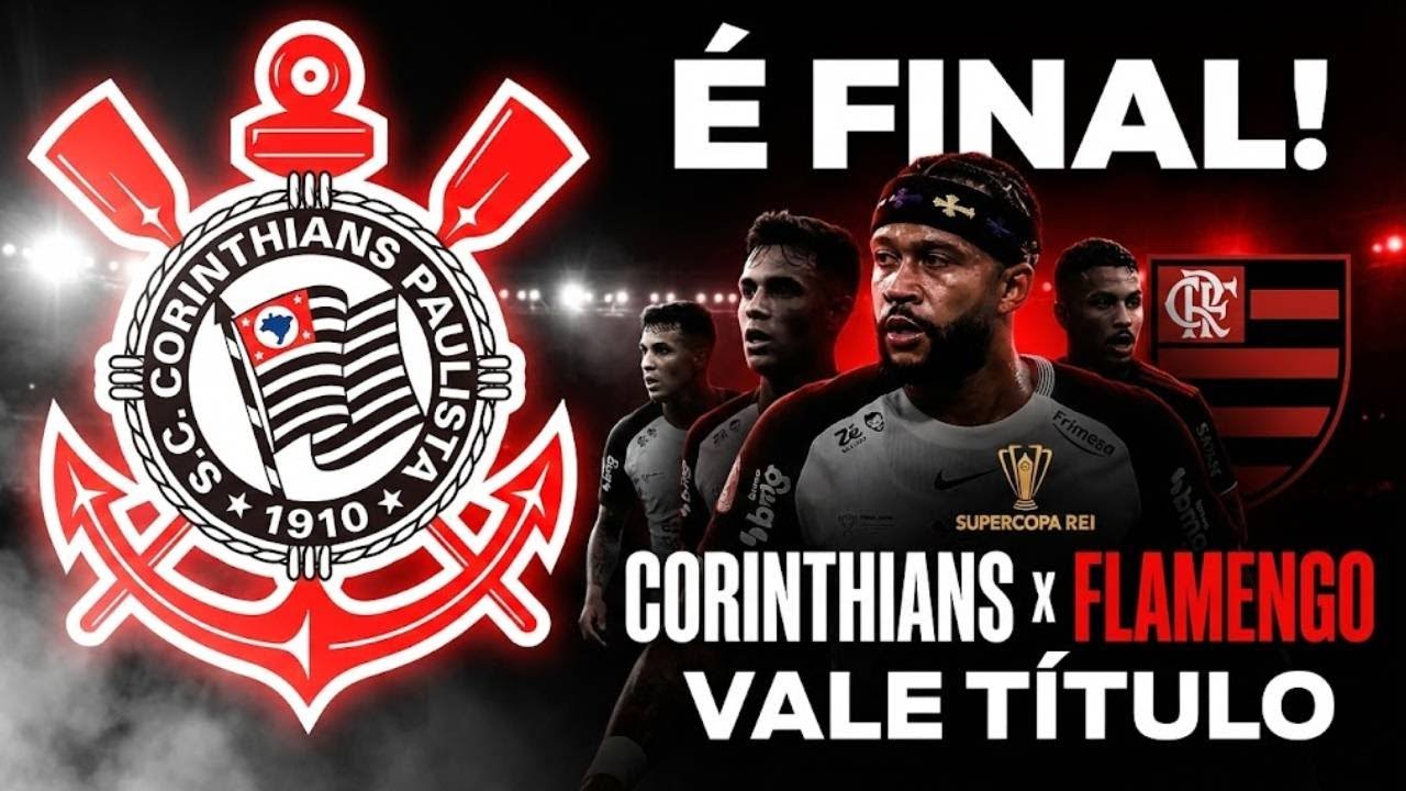 CORINTHIANS X FLAMENGO AO VIVO: ESCALAÇÃO E BASTIDORES DA FINAL DA SUPERCOPA REI