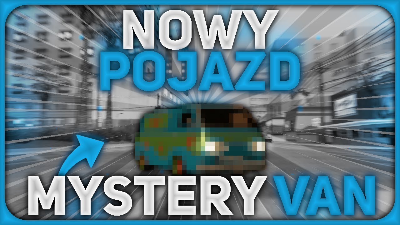 NOWY POJAZD | MYSTERY VAN | 4LIFE MTA