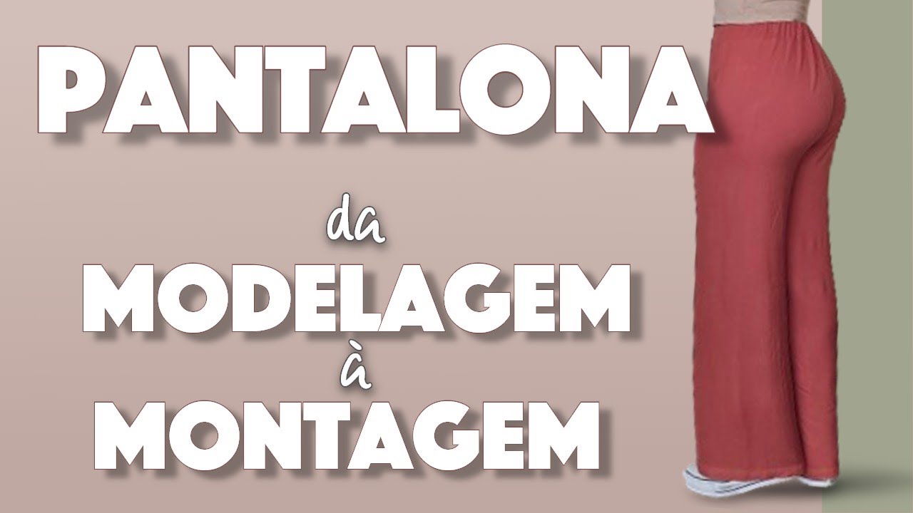 Calça Pantalona da modelagem à montagem.