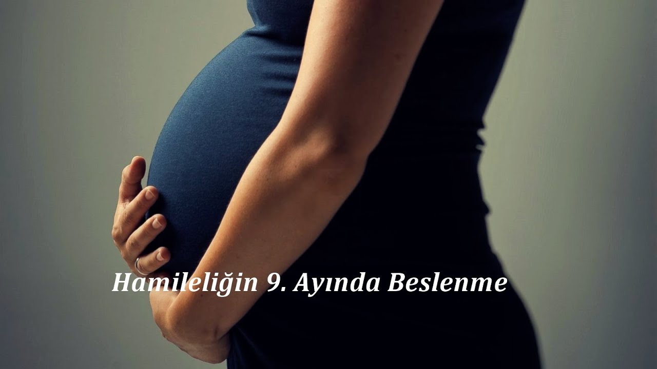 Hamileliğin 9. Ayında Beslenme