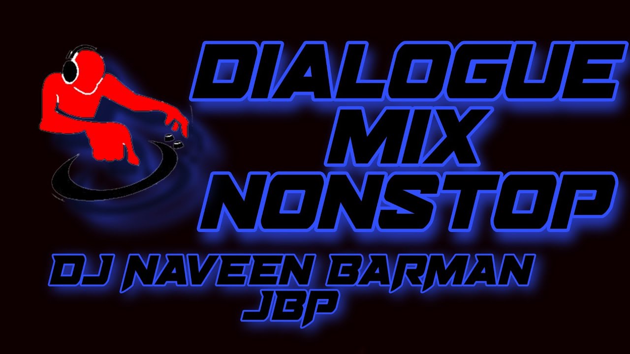 NONSTOP_DIALOGUE_MIX_MIX BY DJ NAVEEN BARMAN JBP