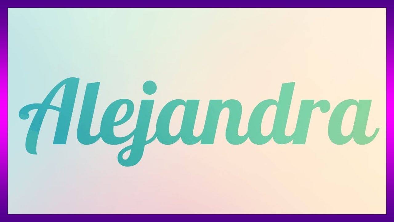Significado de ALEJANDRA 🤔 Qué significa el nombre Alejandra 😮