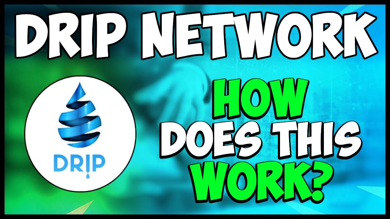 WHAT IS DRIP NETWORK AND HOW DOES IT WORK? ALL TIME HIGH! IS IT TOO LATE TO INVEST?