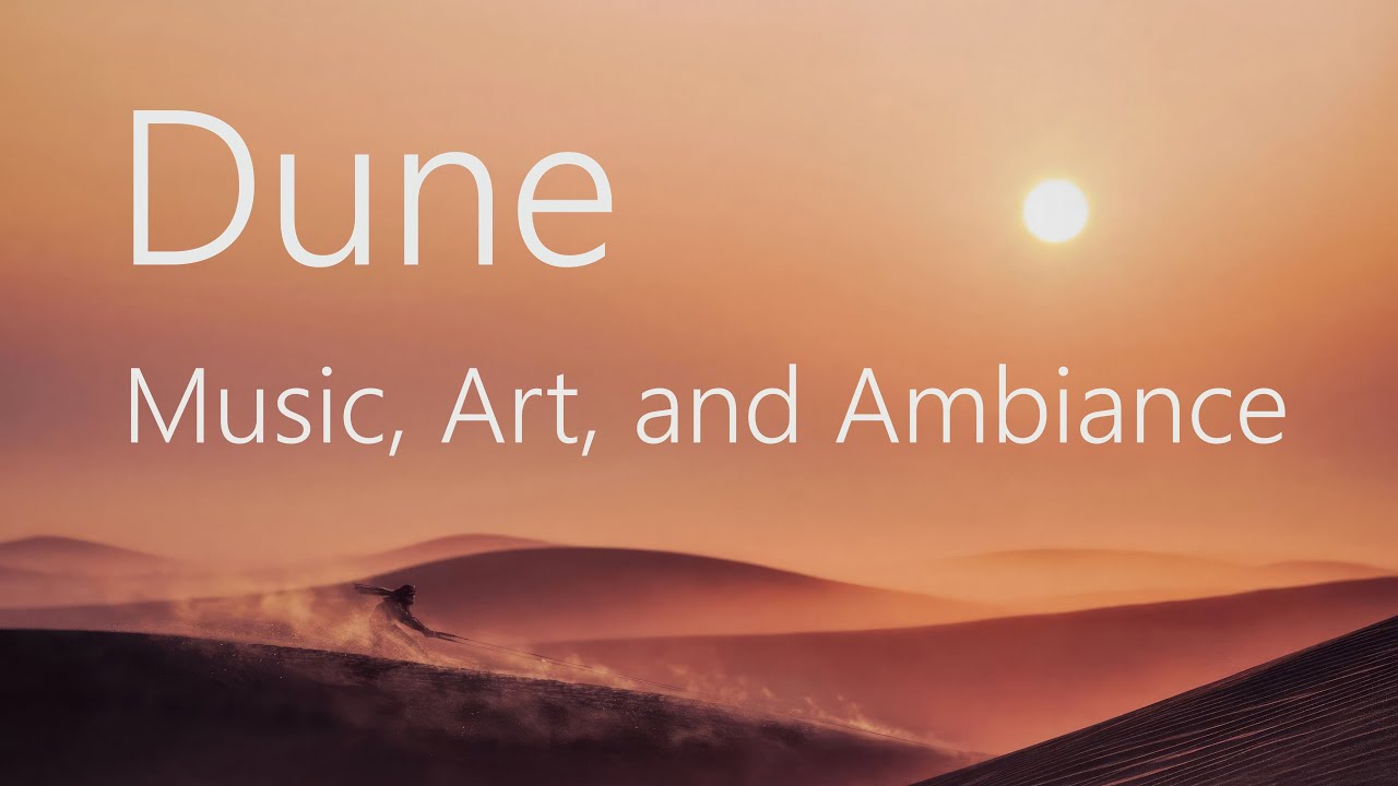 Dune  [Music, Art, and Ambiance]