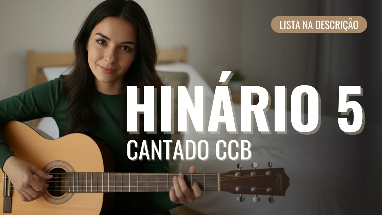 HINÁRIO 5  CCB Cantados -  Quando o Louvor encontra a Harmonia perfeita do Violão - Ariana Grande