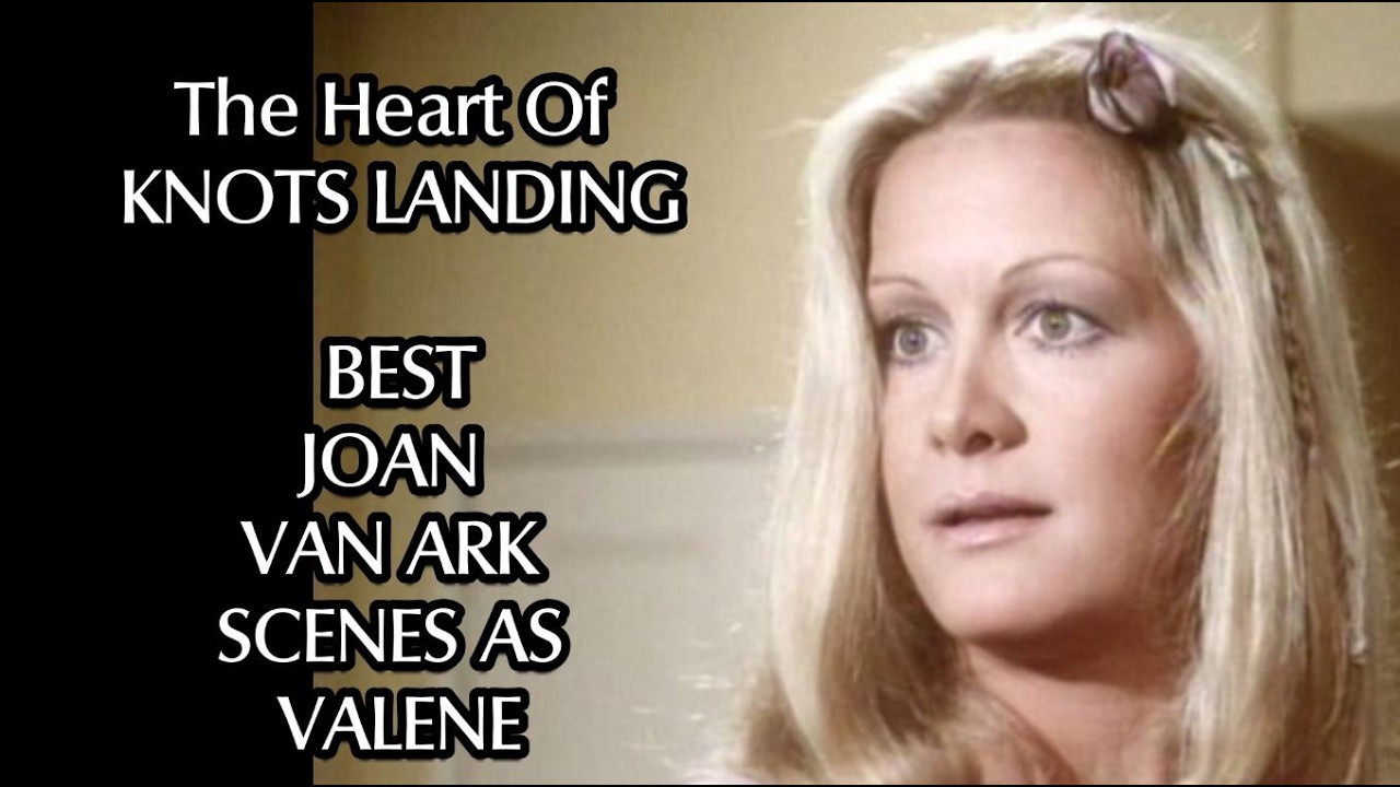 The Heart Of KNOTS LANDING: Best JOAN VAN ARK Scenes As VALENE