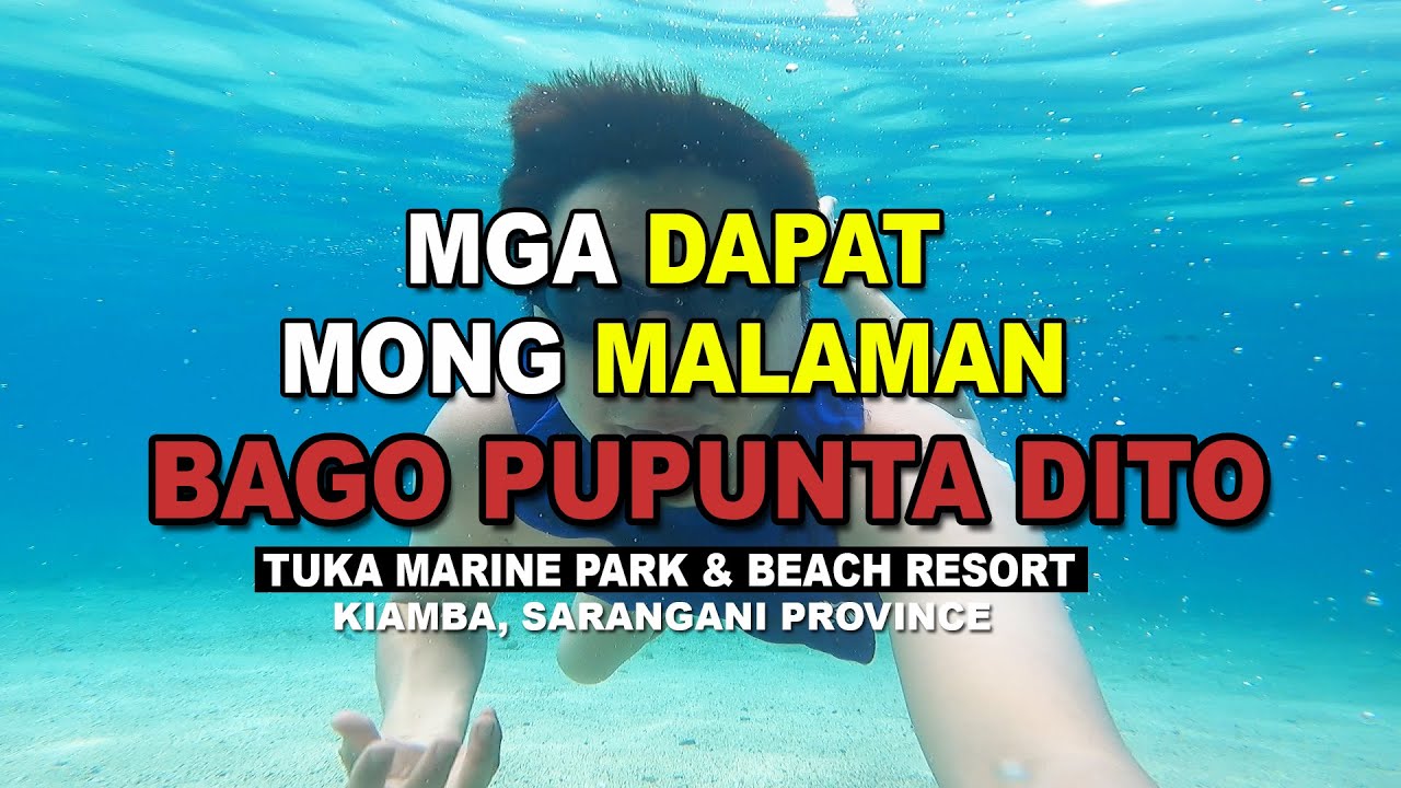 DAPAT MONG MALAMAN bago PUPUNTA sa Tuka Marine Park & Beach Resort, sa Kiamba, Sarangani Province.
