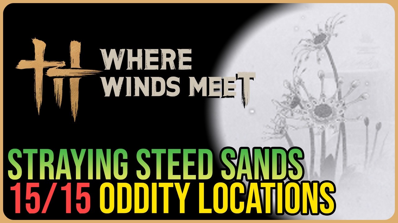 Straying Steed Sands &ndash; All Oddity Locations &ndash; Where Winds Meet
