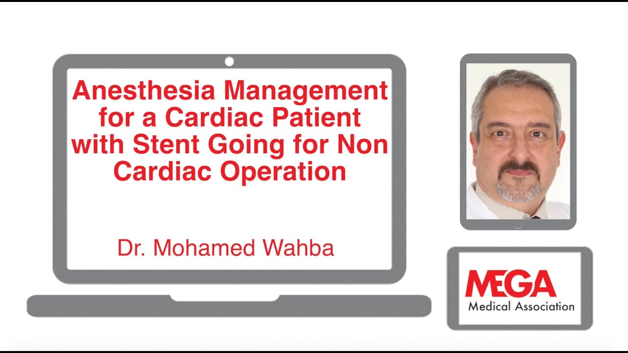 Anaesthesia Management for a cardiac patient with a stent for noncardiac operation by Dr Wahba