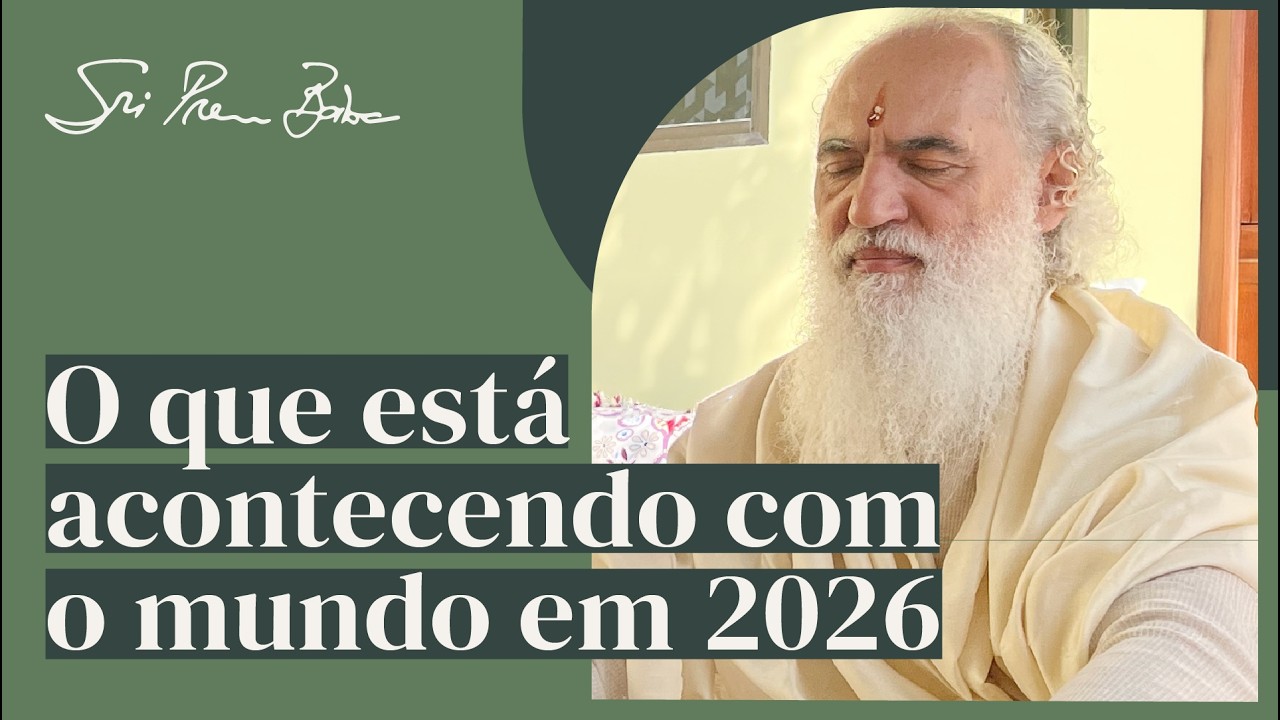 Sri Prem Baba explica o que está acontecendo com o mundo em 2026